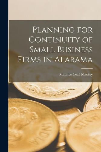 Cover image for Planning for Continuity of Small Business Firms in Alabama