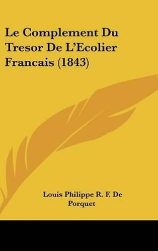 Le Complement Du Tresor de L'Ecolier Francais (1843)