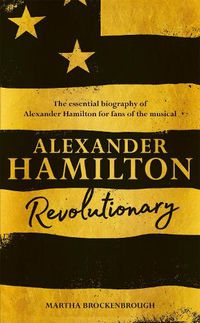Cover image for Alexander Hamilton: Revolutionary