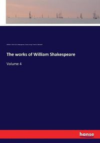 Cover image for The works of William Shakespeare: Volume 4