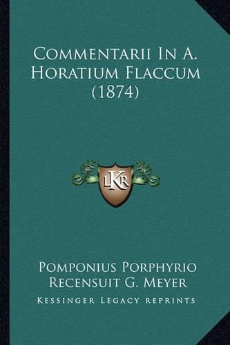 Cover image for Commentarii in A. Horatium Flaccum (1874)