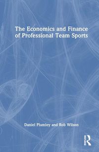 Cover image for The Economics and Finance of Professional Team Sports