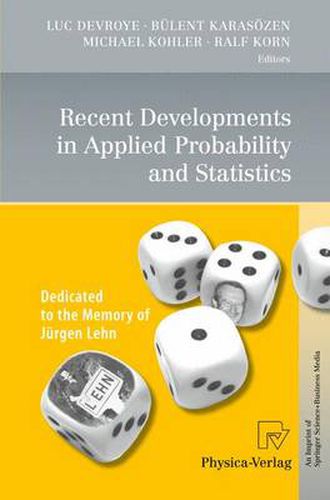 Recent Developments in Applied Probability and Statistics: Dedicated to the Memory of Jurgen Lehn