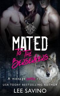 Cover image for Mated to the Berserkers: A menage shifter romance