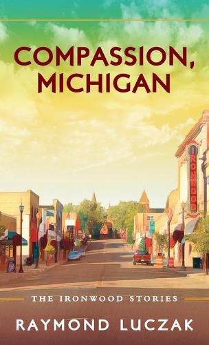 Compassion, Michigan: The Ironwood Stories