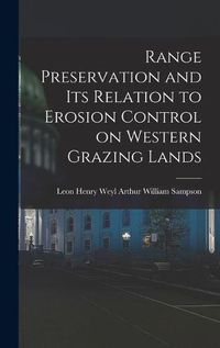 Cover image for Range Preservation and Its Relation to Erosion Control on Western Grazing Lands