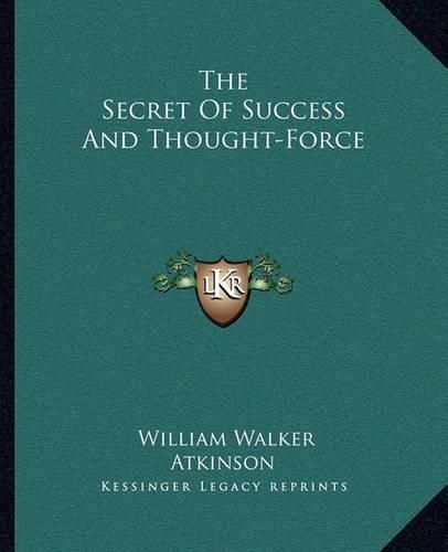 Cover image for The Secret of Success and Thought-Force