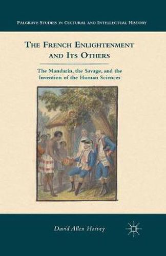 Cover image for The French Enlightenment and its Others: The Mandarin, the Savage, and the Invention of the Human Sciences