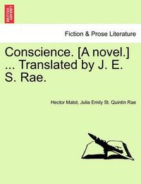 Cover image for Conscience. [A Novel.] ... Translated by J. E. S. Rae.