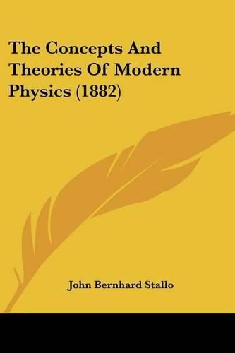 The Concepts and Theories of Modern Physics (1882)