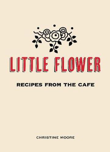 Little Flower: Recipes from the Cafe