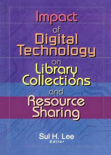 Cover image for Impact of Digital Technology on Library Collections and Resource Sharing