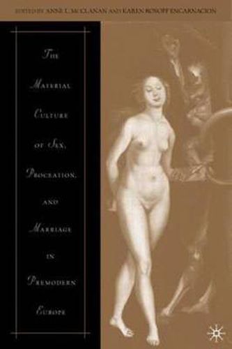 Cover image for The Material Culture of Sex, Procreation, and Marriage in Premodern Europe