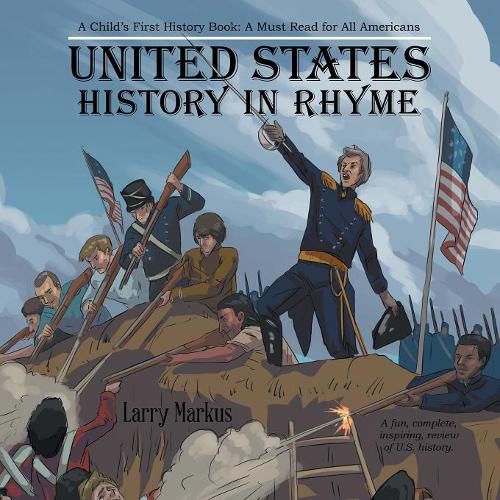 Cover image for United States History in Rhyme: A Child's First History Book: a Must Read for All Americans