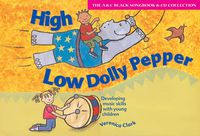 Cover image for High Low Dolly Pepper (Book + CD): Developing Music Skills with Young Children