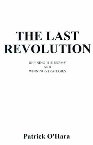 Cover image for The Last Revolution: Defining the Enemy and Winning Strategies