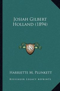 Cover image for Josiah Gilbert Holland (1894) Josiah Gilbert Holland (1894)