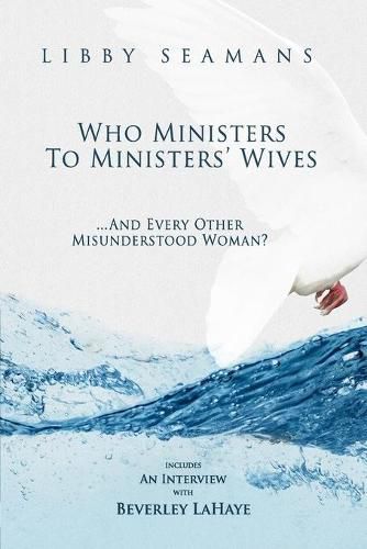 Cover image for Who Ministers to Ministers' Wives... And Every Other Misunderstood Woman