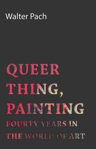 Cover image for Queer Thing, Painting - Forty Years in the World of Art