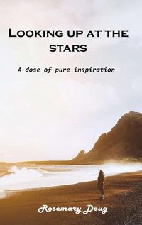 Cover image for Looking up at the stars: A dose of pure inspiration