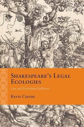 Cover image for Shakespeare's Legal Ecologies: Law and Distributed Selfhood