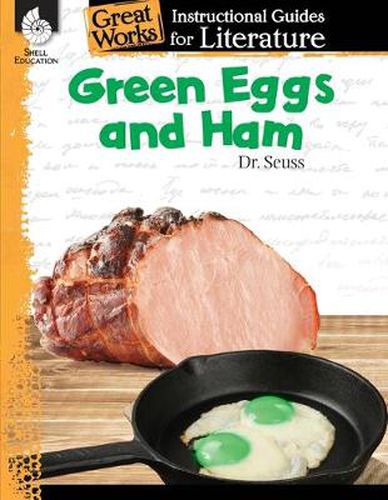 Cover image for Green Eggs and Ham: An Instructional Guide for Literature: An Instructional Guide for Literature