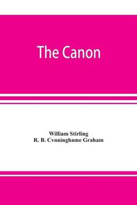 Cover image for The canon: an exposition of the pagan mystery perpetuated in the Cabala as the rule of all the arts