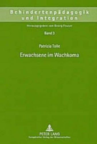 Cover image for Erwachsene Im Wachkoma: Ansaetze Fuer Eine Theoriegeleitete Und Empirisch Fundierte Pflege