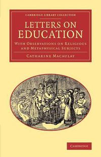 Cover image for Letters on Education: With Observations on Religious and Metaphysical Subjects