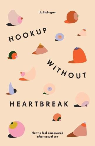 Cover image for Hookup without Heartbreak: How to Feel Empowered after Casual Sex