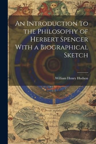 Cover image for An Introduction to the Philosophy of Herbert Spencer With a Biographical Sketch