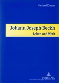 Cover image for Johann Joseph Beckh: Leben Und Werk
