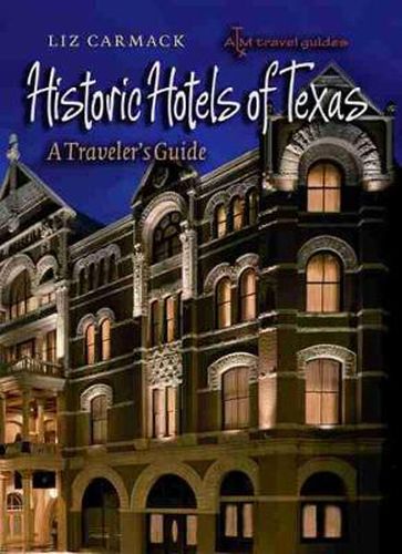 Cover image for Historic Hotels of Texas: A Traveler's Guide