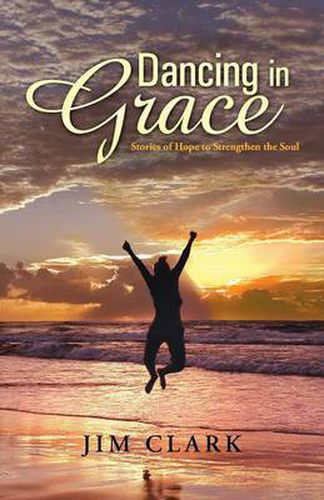 Cover image for Dancing in Grace: Stories of Hope to Strengthen the Soul