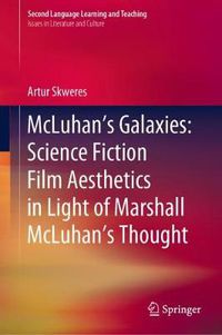Cover image for McLuhan's Galaxies: Science Fiction Film Aesthetics in Light of Marshall McLuhan's Thought