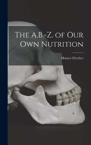 The A.B.-Z. of Our Own Nutrition