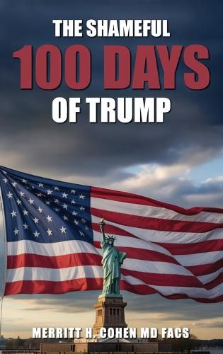 Cover image for The Shameful 100 Days Of Trump January 20 - April 29, 2025