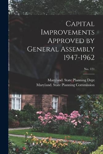 Cover image for Capital Improvements Approved by General Assembly 1947-1962; No. 121