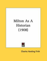 Cover image for Milton as a Historian (1908)