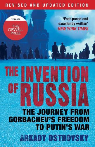 Cover image for The Invention of Russia: The Journey from Gorbachev's Freedom to Putin's War