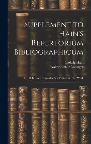 Supplement to Hain's Repertorium Bibliographicum