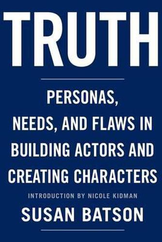 Cover image for Truth: Personas, Needs, and Flaws in the Art of Building Actors and Creating Characters