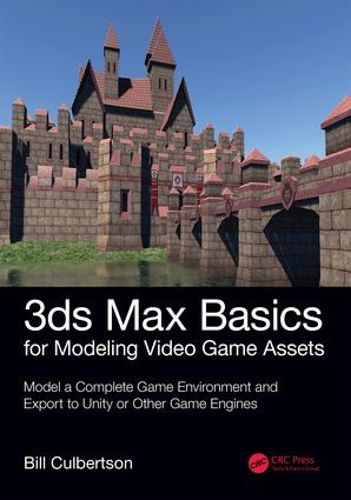 Cover image for 3ds Max Basics for Modeling Video Game Assets: Volume 1: Model a Complete Game Environment and Export to Unity or Other Game Engines