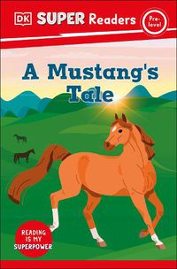 Cover image for DK Super Readers Pre-Level A Mustang's Tale