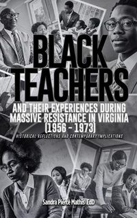 Cover image for Black Teachers and Their Experiences During Massive Resistance in Virginia 1956 - 1973