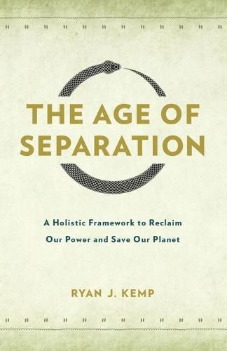 Cover image for The Age of Separation: A Holistic Framework to Reclaim Our Power and Save Our Planet