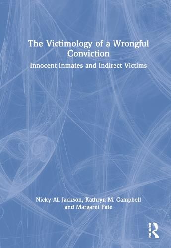 The Victimology of a Wrongful Conviction: Innocent Inmates and Indirect Victims