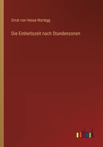 Cover image for Die Einheitszeit nach Stundenzonen