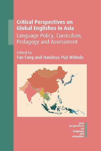 Cover image for Critical Perspectives on Global Englishes in Asia: Language Policy, Curriculum, Pedagogy and Assessment