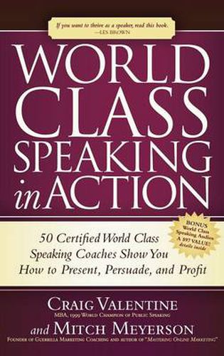 Cover image for World Class Speaking in Action: 50 Certified Coaches Show You How to Present, Persuade, and Profit